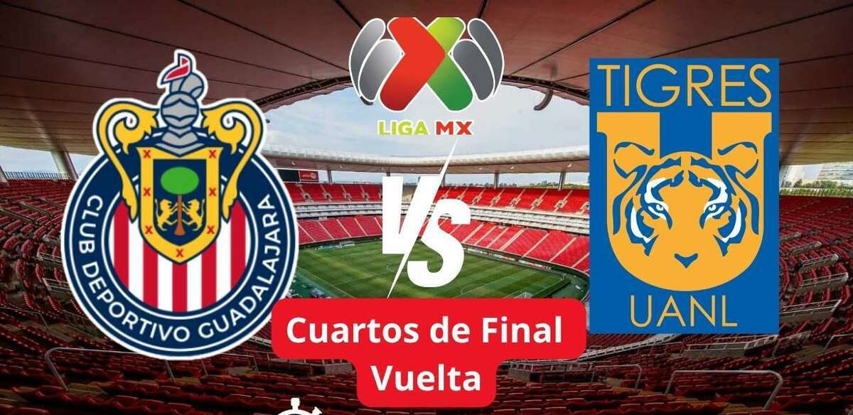 Chivas vs Tigres Cuartos de Final Vuelta Liga MX Clausura 2026 (FOTO: Especial)