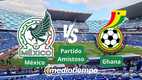 México vs Ghana Partido Amistoso de Preparación 2026 (FOTO: Especial)