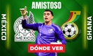 Consulta la previa de México vs. Ghana para ver EN VIVO partido amistoso previo al Mundial 2026.