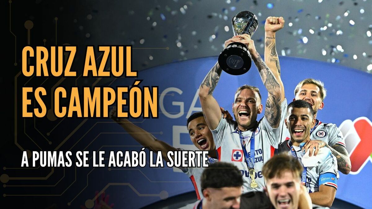 Cruz Azul, el justo campeón de la Liga MX | #ConexiónMT
