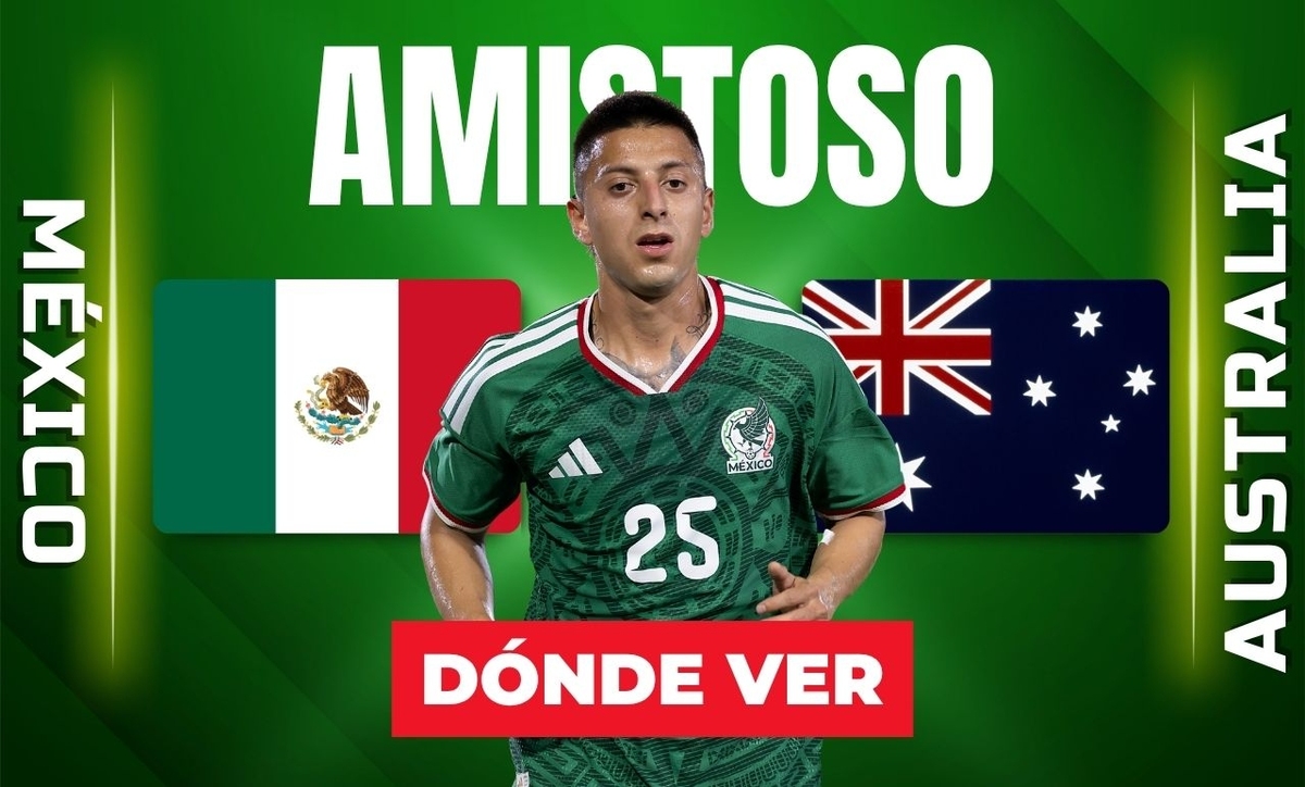 Consulta la previa de México vs. Australia para ver EN VIVO partido amistoso.