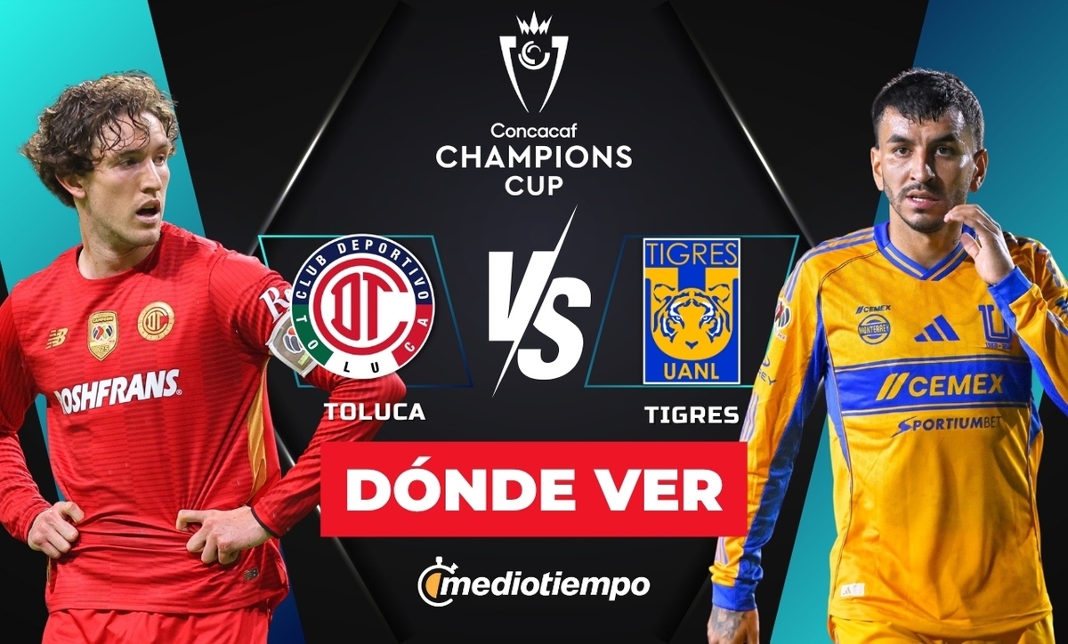 Consulta la previa de Toluca vs. Tigres para ver EN VIVO Final Concacaf Champions Cup 2026.