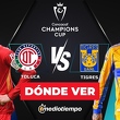 Consulta la previa de Toluca vs. Tigres para ver EN VIVO Final Concacaf Champions Cup 2026.