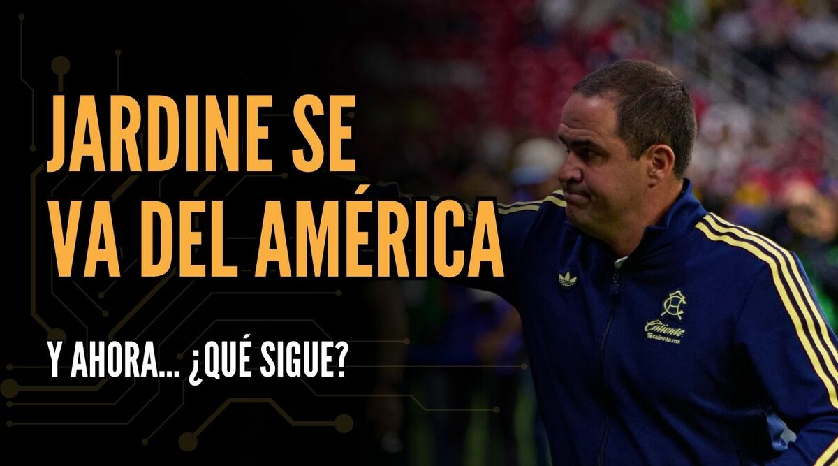 Jardine deja al América y sacude la Liga MX | #ConexiónMT