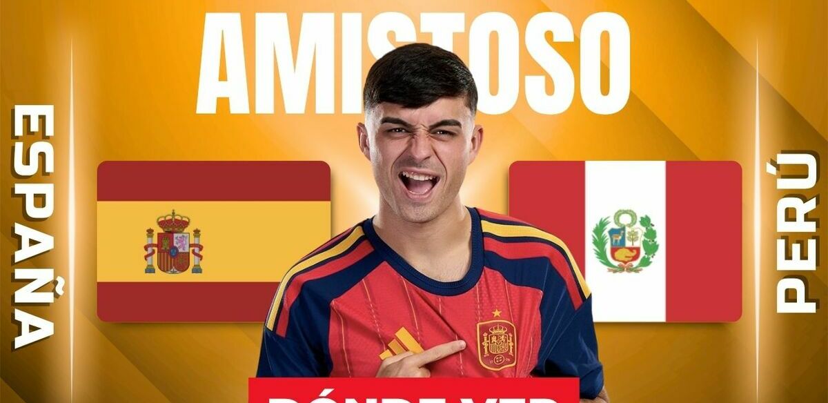 España vs. Perú: horario y canal de partido amistoso 2026. (Especial).