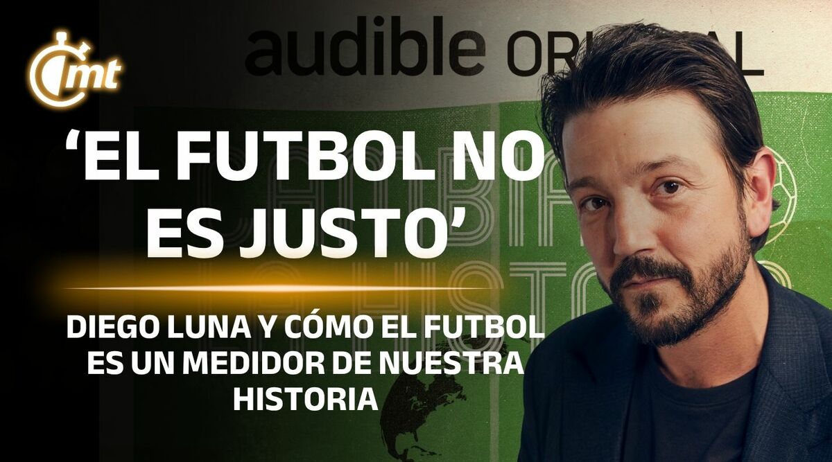 ‘El futbol no es justo, es perder para aprender y volver a ilusionarse’: Diego Luna y cómo el futbol es un medidor de nuestra historia