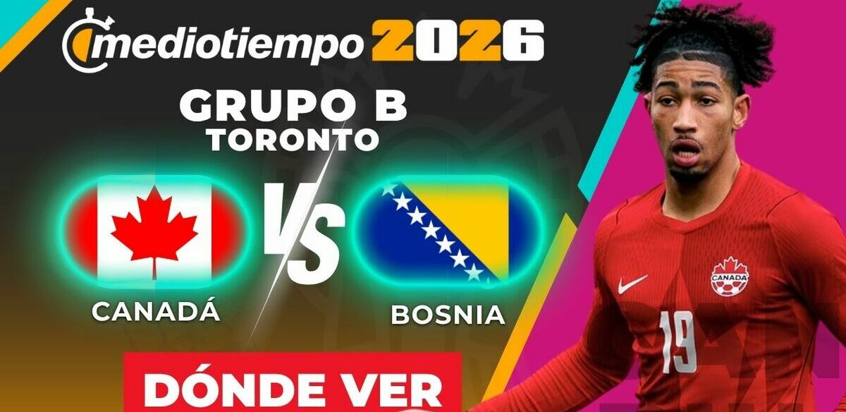 Consulta la previa de Canadá vs. Bosnia-Herzegovina para ver EN VIVO Jornada 1 Mundial 2026.
