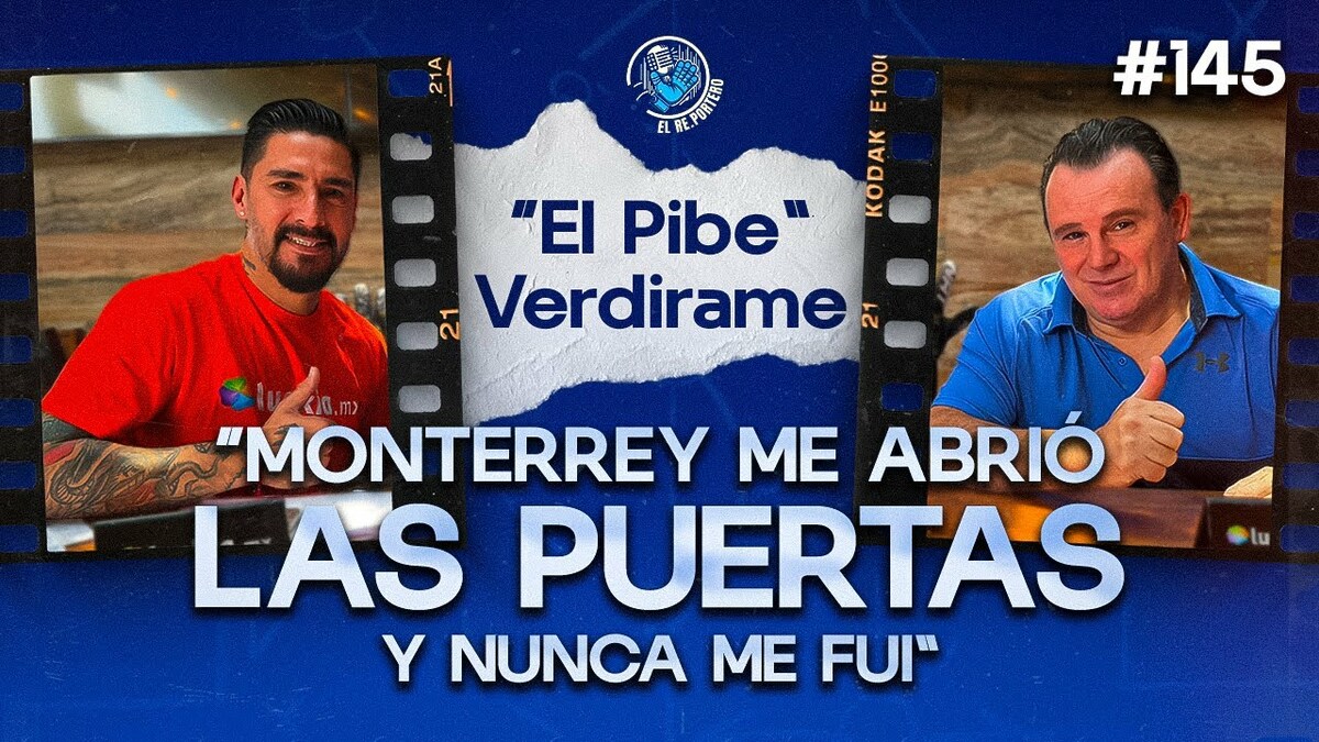 145 SERGIO VERDIRAME |MONTERREY NOS DEBE UNA ALEGRÍA|EL GOL DEL DESCENSO DE TIGRES|CONOCÍ A MARADONA