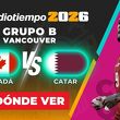 Canadá vs. Qatar: horario y canal de partido Copa Mundial 2026. (Especial).