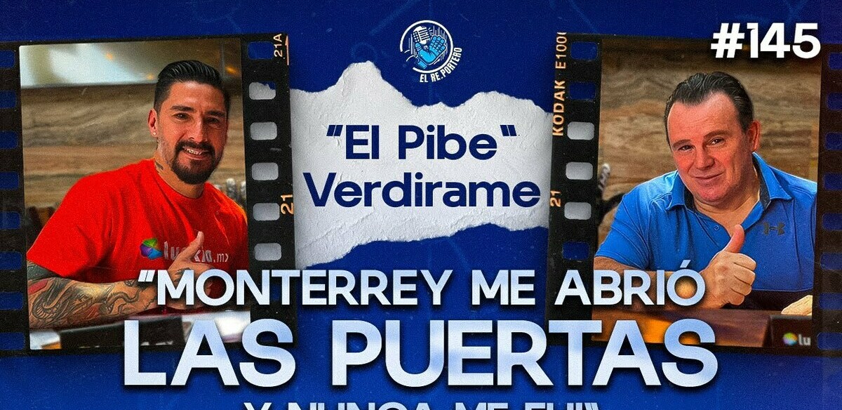 145 SERGIO VERDIRAME |MONTERREY NOS DEBE UNA ALEGRÍA|EL GOL DEL DESCENSO DE TIGRES|CONOCÍ A MARADONA