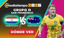Paraguay vs. Australia: horario y canal de partido Copa Mundial 2026. (Especial y Mexsport).
