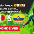 México vs. Ecuador: horario y canal de partido 16avos de Final Copa Mundial 2026. (Especial).