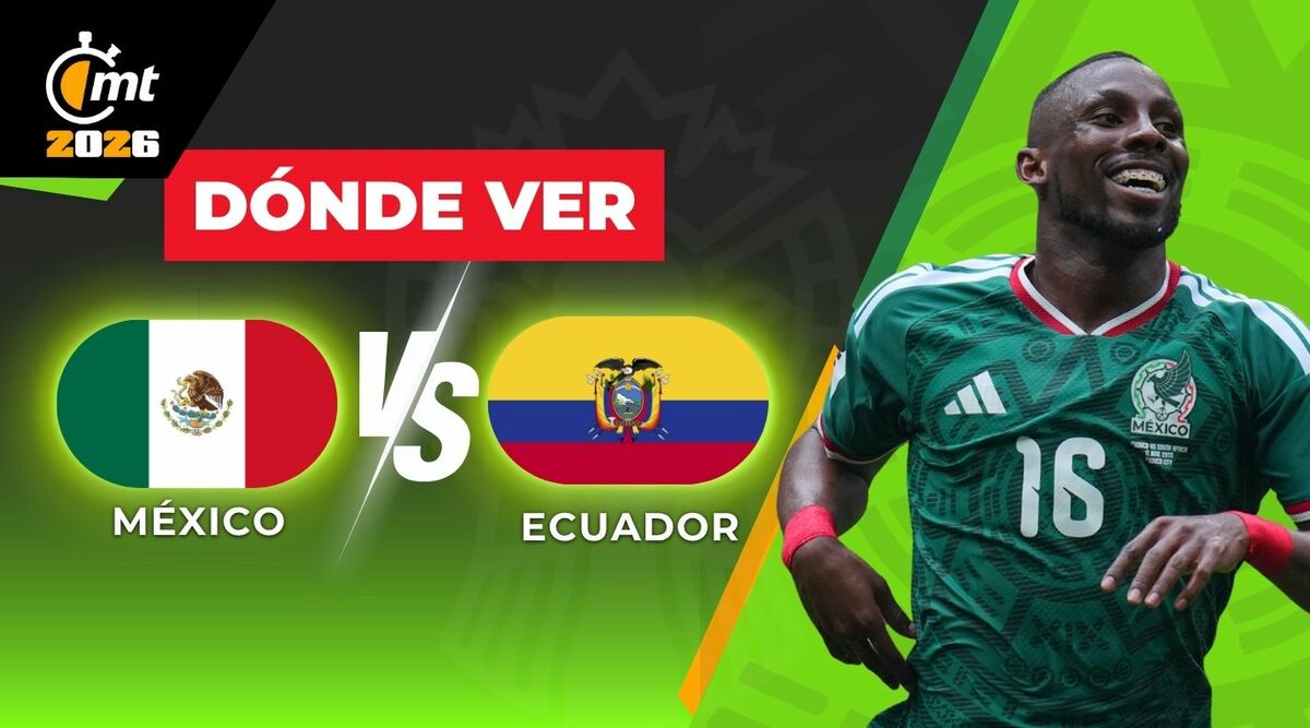 ¡México vs Ecuador! DÓNDE VER en vivo | Partidos de HOY del Mundial 2026