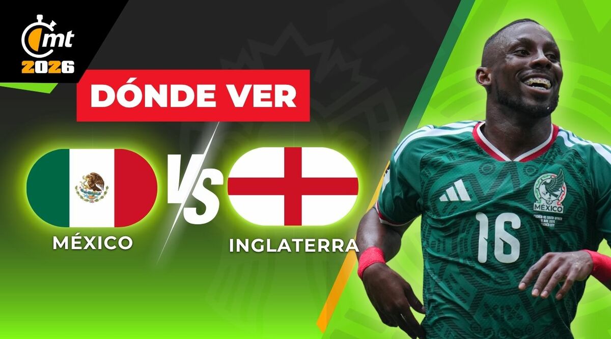 ¡México vs Inglaterra! DONDE VER en vivo | Partidos de HOY del Mundial 2026