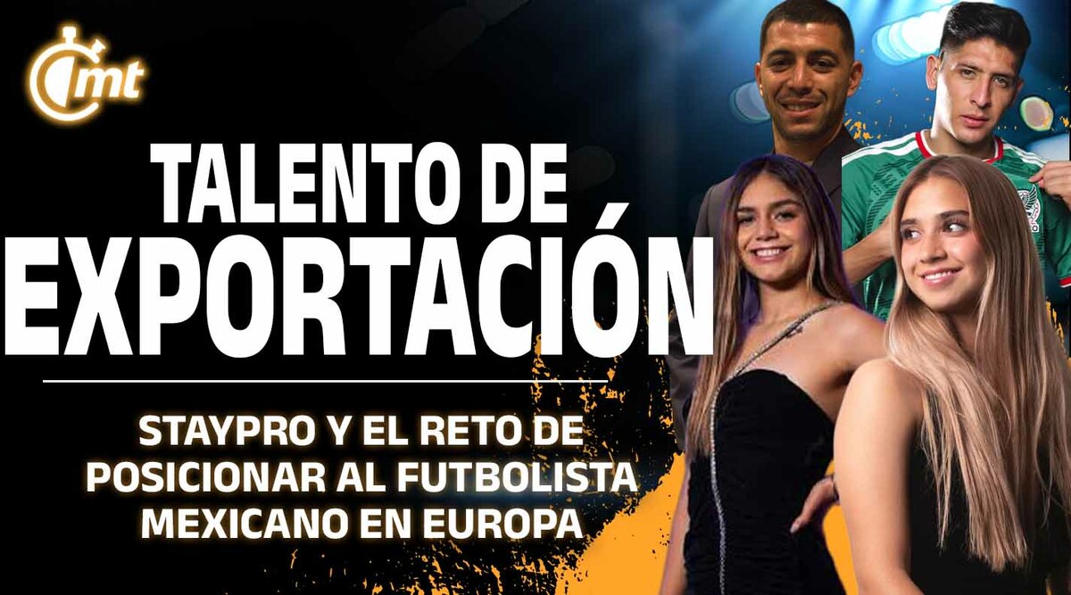 StayPro, de representar a Edson Álvarez y Erik Lira a exportar jugadores mexicanos desde Londres