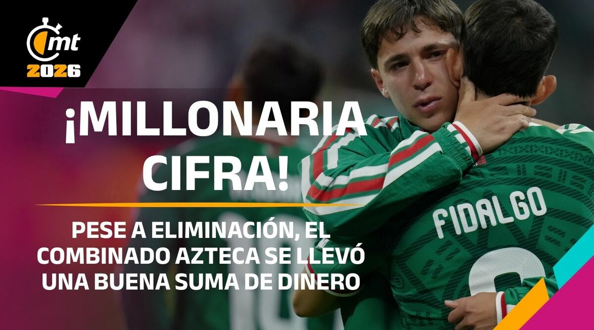 La cifra millonaria que se llevó el Tri por participar en el Mundial de Futbol