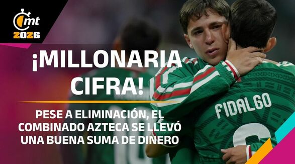 La cifra millonaria que se llevó el Tri por participar en el Mundial de Futbol