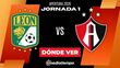 Dónde Ver León vs. Atlas Jornada 1 Apertura 2026