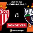 Dónde Ver Atlante vs. Necaxa Jornada 1 Apertura 2026
