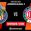 Dónde Ver Chivas vs. Toluca Jornada 1 Apertura 2026