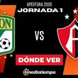 Dónde Ver León vs. Atlas Jornada 1 Apertura 2026