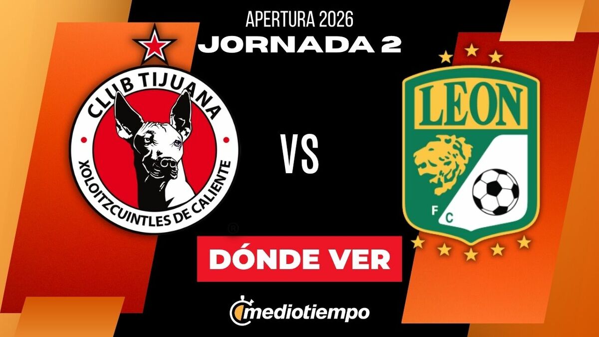 Club Tijuana Len vs Leon: time and where to watch live