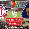 Apertura 2026 Toluca vs Pumas Jornada 2 Liga MX (FOTO: Especial)