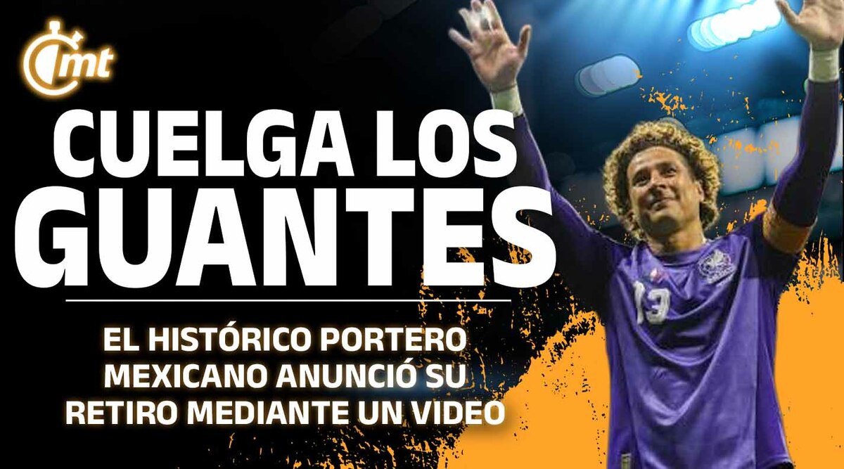 Memo Ochoa cuelga los guantes