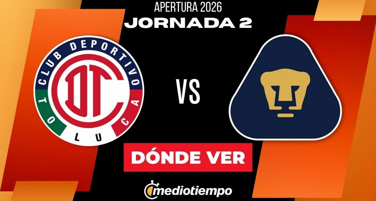 Top Dónde Ver Toluca vs Pumas Jornada 2 Apertura 2026