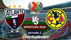 Apertura 2026 Atlante vs América Jornada 2 Liga MX (FOTO:Especial)