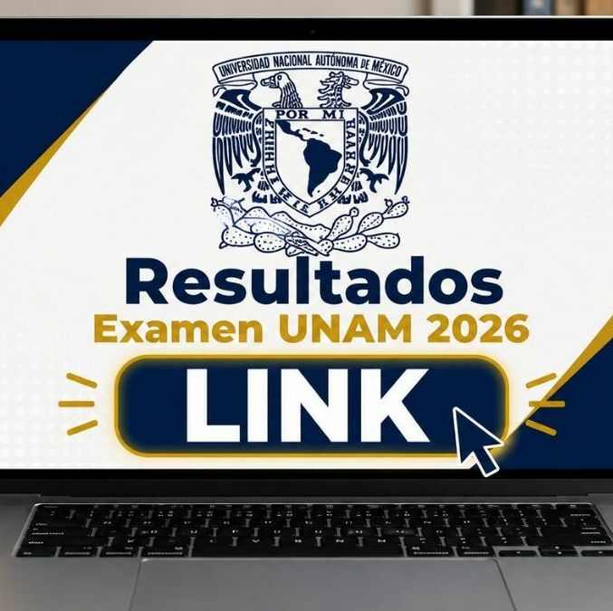 Sigue esta GUÍA para consultar los resultados del Examen UNAM 2026. (ChatGPT).
