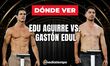 ¿Dónde ver la pelea Edu Aguirre vs Gastón Edul?