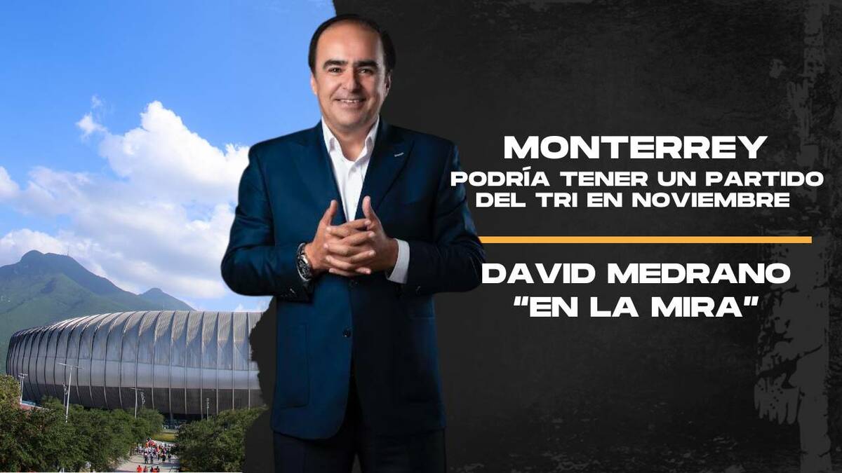 Monterrey podría tener un partido del Tri en noviembre | En la Mira con David Medrano