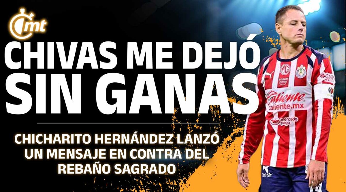 Chivas me dejó sin ganas de jugar: Chicharito Hernández
