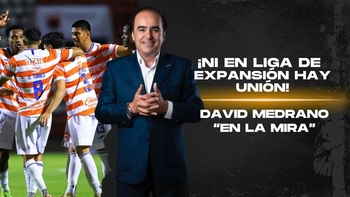 NI EN LA LIGA DE EXPANSIÓN HAY UNIÓN... ¡ASÍ NO SE PUEDE! | #EnLaMira con David Medrano