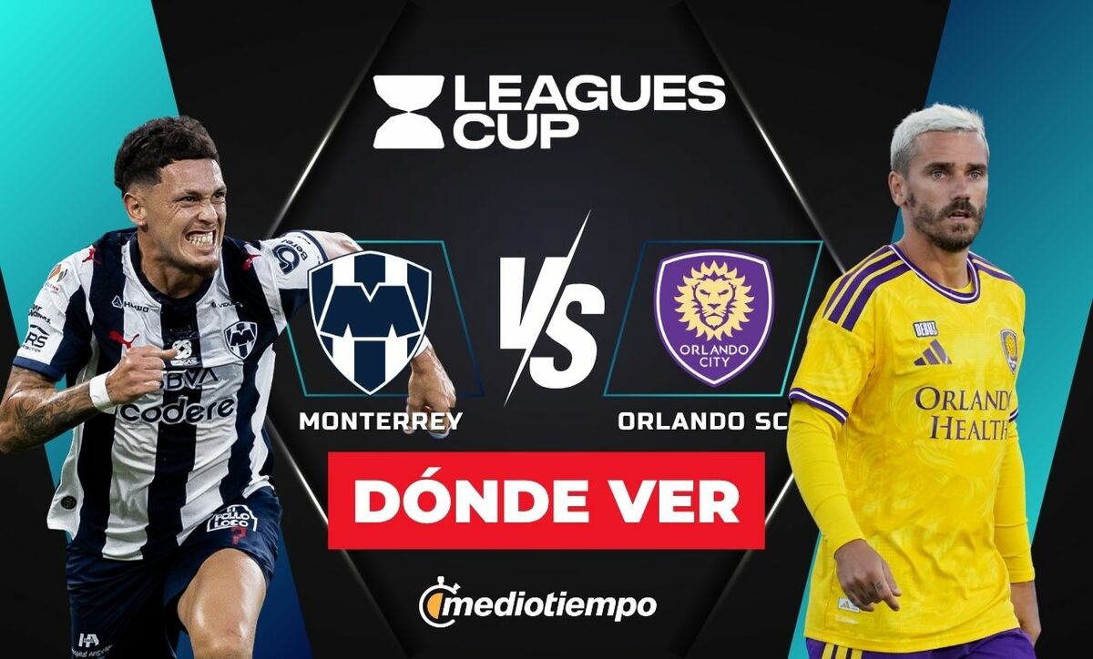Monterrey vs Orlando: Hora, TV y link para ver EN VIVO la Leagues Cup