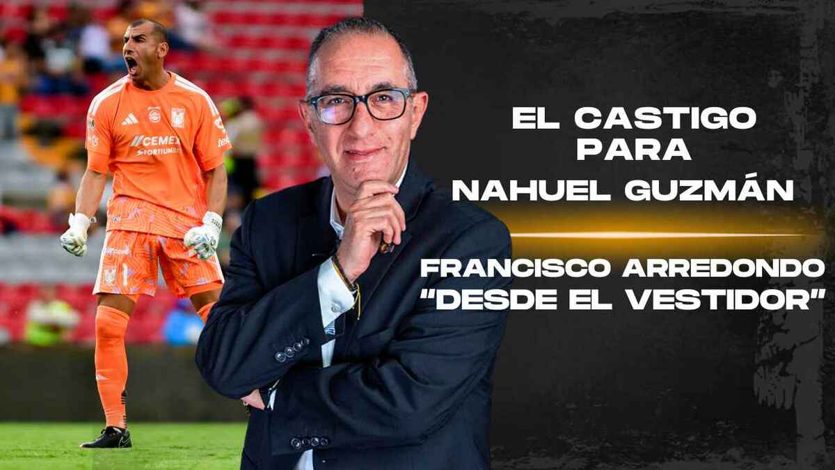 EL CASTIGO PARA NAHUEL GUZMÁN | Desde el vestidor con Francisco Arredondo