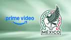 La Selección Mexicana se verá por Prime Video (Diseño MT)