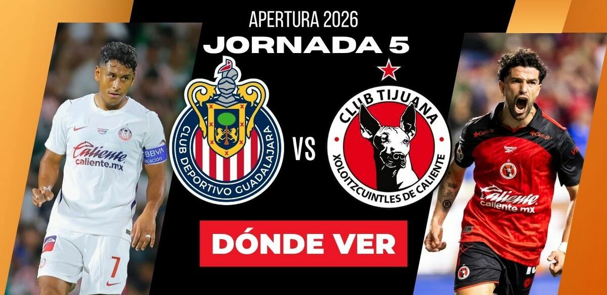 Rivalidad Chivas vs. Tijuana Jornada 5 Apertura 2026