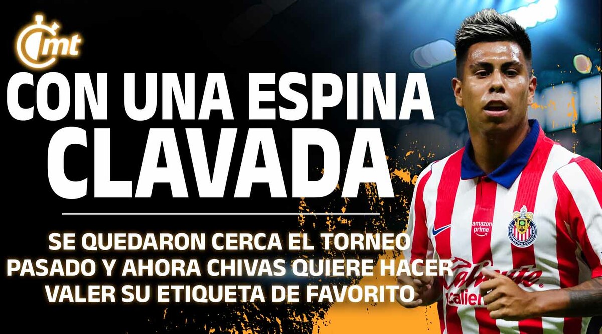 Chivas quiere hacer valer su etiqueta de favorito este Apertura 2026
