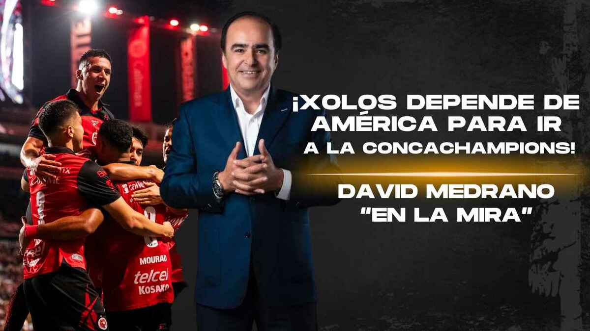 ¡XOLOS DEPENDE DE AMÉRICA! para clasificar a la CC de CONCACAF | En la Mira con David Medrano