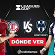 Toluca vs. Monterrey: horario y canal de partido Final Leagues Cup 2026. (Mexsport y Especial).