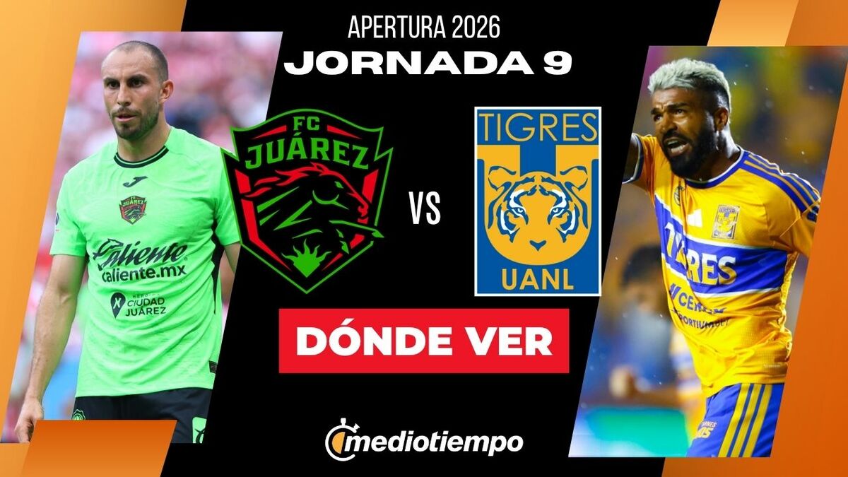 FC Juárez vs. Tigres: dónde y a qué hora ver EN VIVO J9 - Mediotiempo