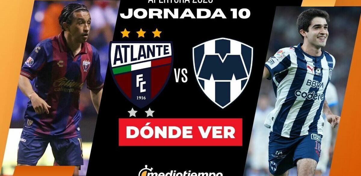Rivalidad Atlante-Monterrey Apertura 2026 Jornada 10