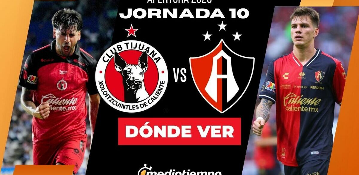 Rivalidad Tijuana-Atlas Apertura 2026 Jornada 10