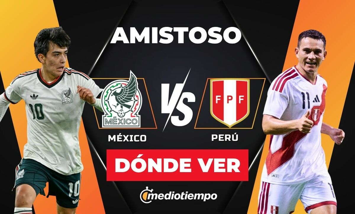 México vs. Perú: horario y canal EN VIVO partido amistoso 2026. (Mexsport y Especial).
