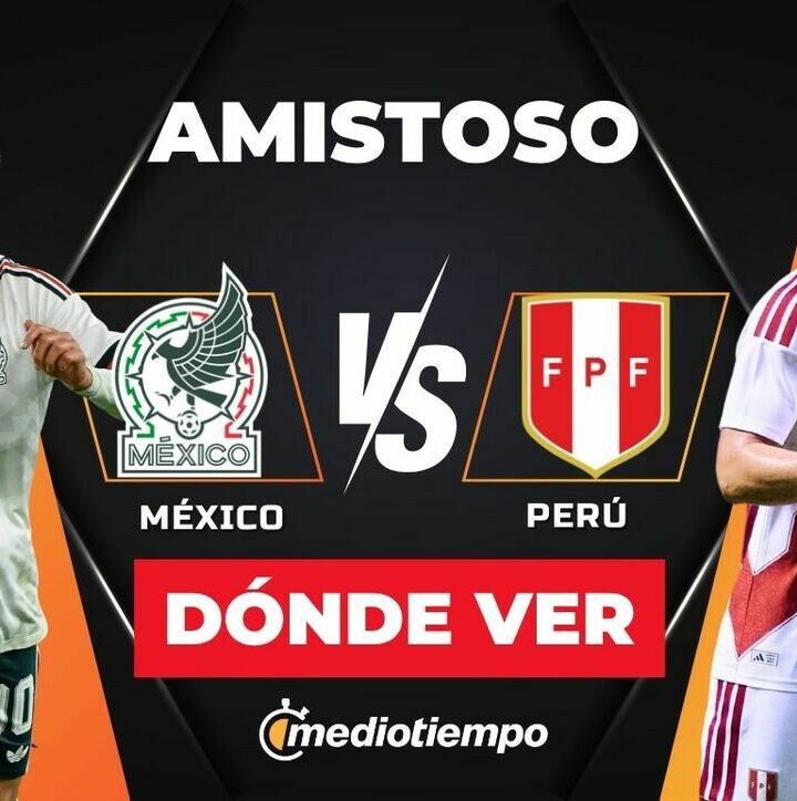 México vs. Perú: horario y canal EN VIVO partido amistoso 2026. (Mexsport y Especial).