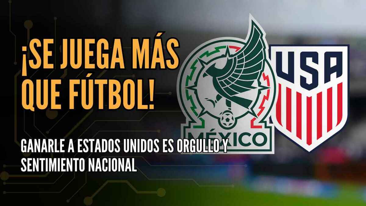 ¡MÁS QUE FÚTBOL! Ganarle a Estados Unidos es orgullo y sentimiento nacional | #ConexiónMT