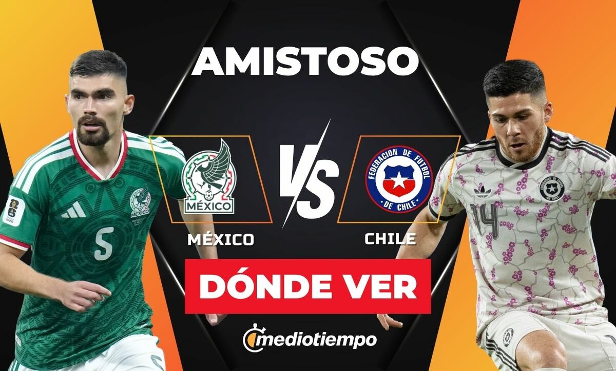 México vs. Chile: horario y canal EN VIVO partido amistoso 2026. (Especial).