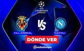 Villarreal vs. Napoli: horario y canal EN VIVO Champions League 2026 J2. (Especial).